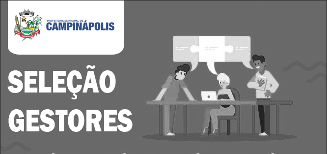 INSCRIÇÕES – EDITAL Nº 001/2023 – SELEÇÃO DE GESTORES DO MUNICÍPIO DE CAMPINÁPOLIS-MT
