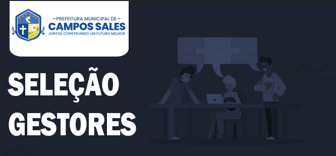INSCRIÇÕES – EDITAL N° 003/2025 – SME – SELEÇÃO DESTINADA À COMPOSIÇÃO DE BANCO DE GESTORES ESCOLARES PARA LOTAÇÃO NOS EQUIPAMENTOS DA REDE PÚBLICA MUNICIPAL DE ENSINO DE CAMPOS SALES/CE
